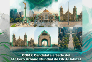 CDMX candidata a sede del 14° Foro Urbano Mundial de ONU-Hábitat